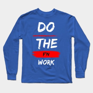 Do the work! Long Sleeve T-Shirt